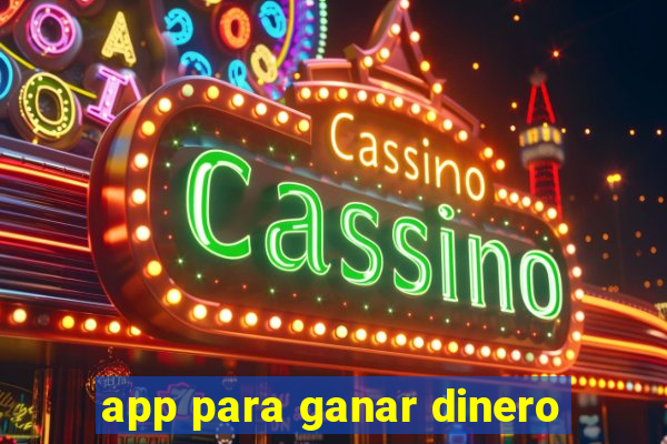 app para ganar dinero